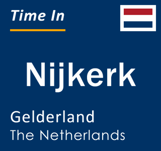Current local time in Nijkerk, Gelderland, Netherlands