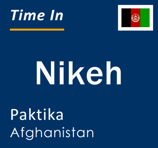 Current time in Nikeh, Paktika, Afghanistan