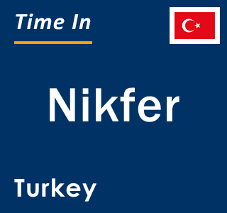 Current local time in Nikfer, Turkey