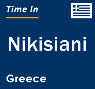 Current local time in Nikisiani, Greece