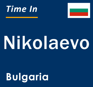 Current local time in Nikolaevo, Bulgaria