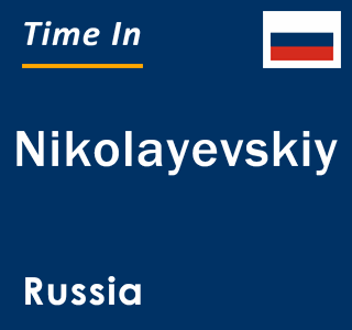 Current local time in Nikolayevskiy, Russia