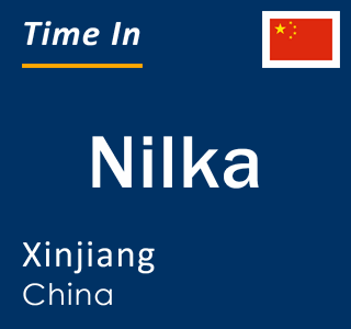 Current local time in Nilka, Xinjiang, China