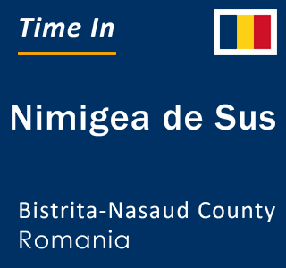 Current local time in Nimigea de Sus, Bistrita-Nasaud County, Romania