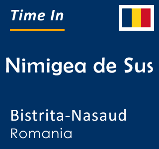 Current time in Nimigea de Sus, Bistrita-Nasaud, Romania