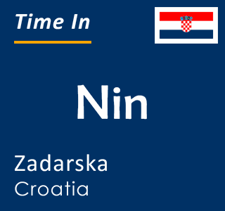 Current time in Nin, Zadarska, Croatia