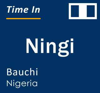 Current local time in Ningi, Bauchi, Nigeria