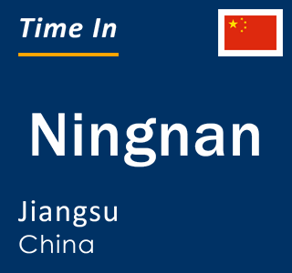 Current local time in Ningnan, Jiangsu, China