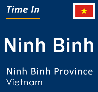 Current local time in Ninh Binh, Ninh Binh Province, Vietnam