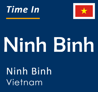 Current local time in Ninh Binh, Ninh Binh, Vietnam