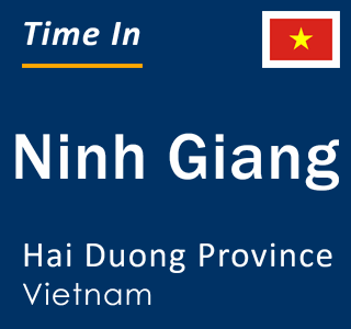 Current local time in Ninh Giang, Hai Duong Province, Vietnam