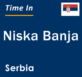 Current local time in Niska Banja, Serbia