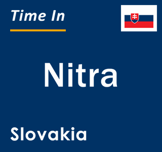 Current time in Nitra, Slovakia