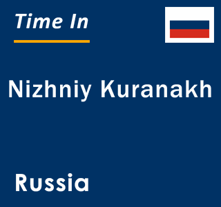 Current local time in Nizhniy Kuranakh, Russia