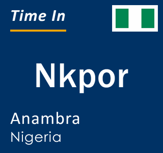 Current local time in Nkpor, Anambra, Nigeria