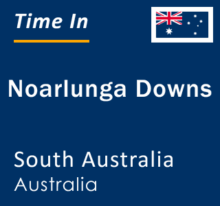 Current local time in Noarlunga Downs, South Australia, Australia