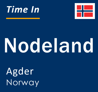 Current local time in Nodeland, Agder, Norway