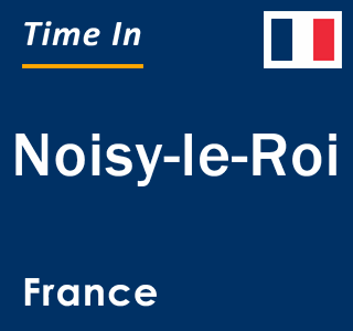 Current local time in Noisy-le-Roi, France