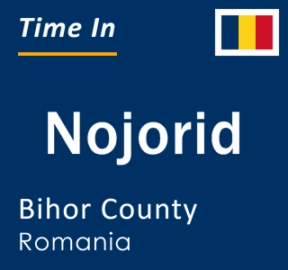 Current local time in Nojorid, Bihor County, Romania