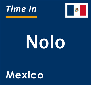 Current local time in Nolo, Mexico