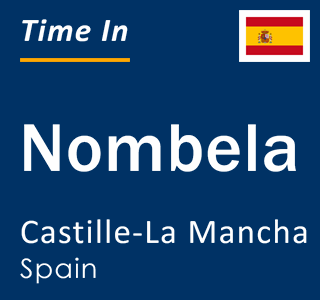 Current local time in Nombela, Castille-La Mancha, Spain
