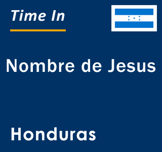 Current local time in Nombre de Jesus, Honduras