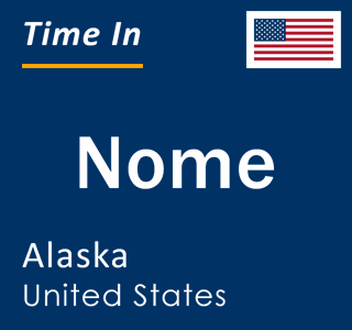 Current local time in Nome, Alaska, United States
