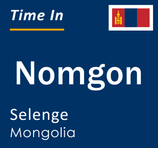 Current local time in Nomgon, Selenge, Mongolia