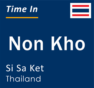 Current time in Non Kho, Si Sa Ket, Thailand