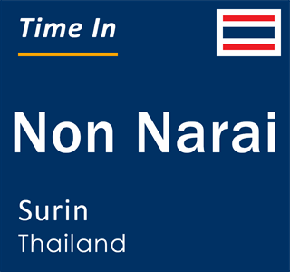 Current local time in Non Narai, Surin, Thailand