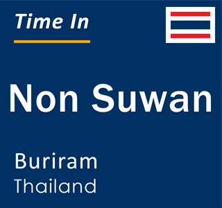 Current local time in Non Suwan, Buriram, Thailand