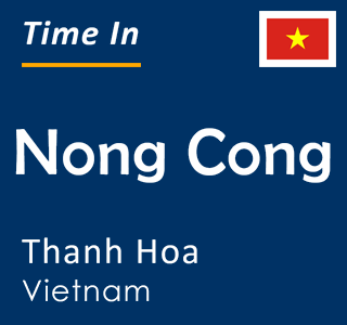 Current time in Nong Cong, Thanh Hoa, Vietnam