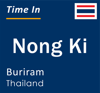 Current time in Nong Ki, Buriram, Thailand