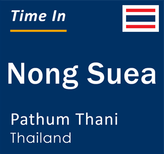 Current local time in Nong Suea, Pathum Thani, Thailand