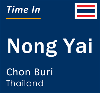 Current local time in Nong Yai, Chon Buri, Thailand