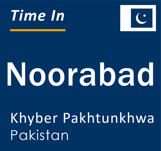 Current local time in Noorabad, Khyber Pakhtunkhwa, Pakistan