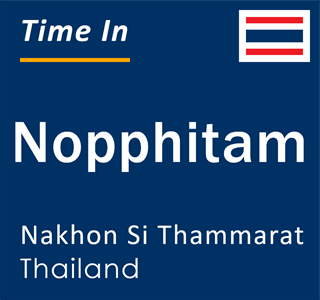 Current local time in Nopphitam, Nakhon Si Thammarat, Thailand