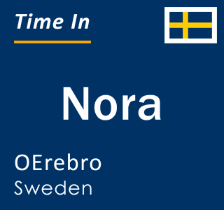 Current local time in Nora, OErebro, Sweden