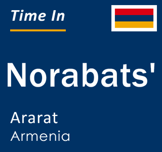 Current local time in Norabats', Ararat, Armenia