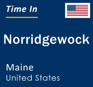 Current local time in Norridgewock, Maine, United States