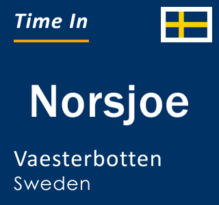 Current local time in Norsjoe, Vaesterbotten, Sweden