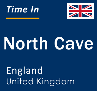 Current local time in North Cave, England, United Kingdom