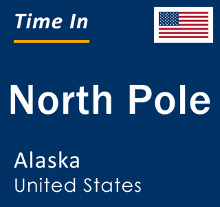 Current local time in North Pole, Alaska, United States