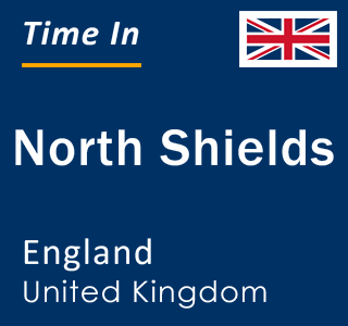 Current local time in North Shields, England, United Kingdom