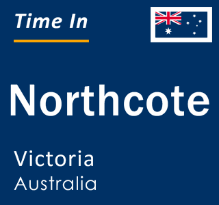 Current local time in Northcote, Victoria, Australia