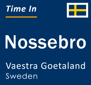 Current local time in Nossebro, Vaestra Goetaland, Sweden
