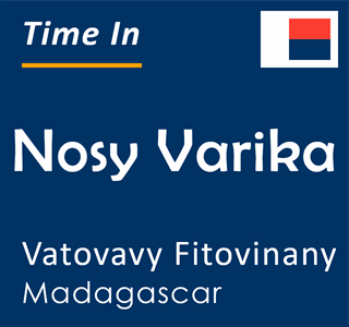 Current local time in Nosy Varika, Vatovavy Fitovinany, Madagascar