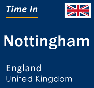 Current local time in Nottingham, England, United Kingdom
