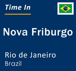 Current time in Nova Friburgo, Rio de Janeiro, Brazil