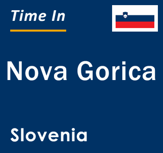 Current local time in Nova Gorica, Slovenia